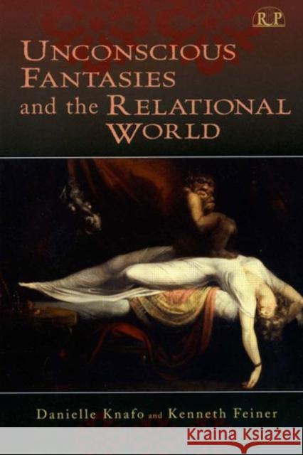 Unconscious Fantasies and the Relational World Danielle Knafo Kenneth Feiner 9780881634204 Analytic Press - książka