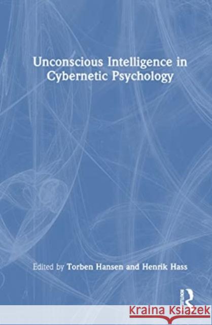 Unconscious Intelligence in Cybernetic Psychology Torben Hansen Henrik Hass 9781032418926 Taylor & Francis Ltd - książka