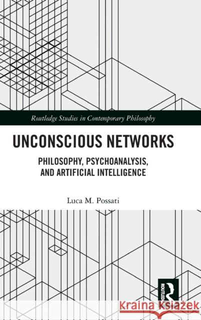 Unconscious Networks: Philosophy, Psychoanalysis, and Artificial Intelligence Possati, Luca M. 9781032385518 Taylor & Francis Ltd - książka