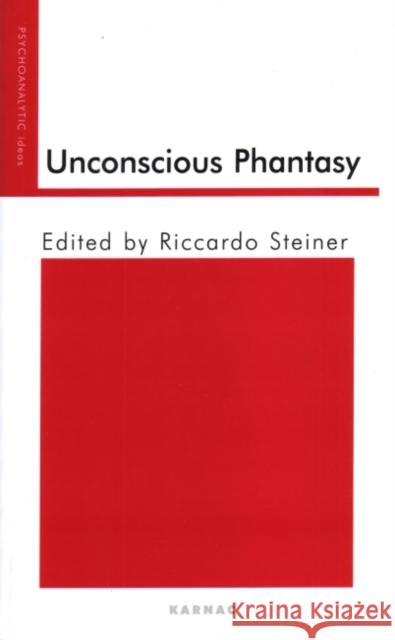 Unconscious Phantasy Steiner Riccardo Riccardo Steiner 9781855759879 Karnac Books - książka