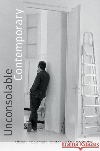 Unconsolable Contemporary: Observing Gerhard Richter Paul Rabinow 9780822370017 Duke University Press - książka