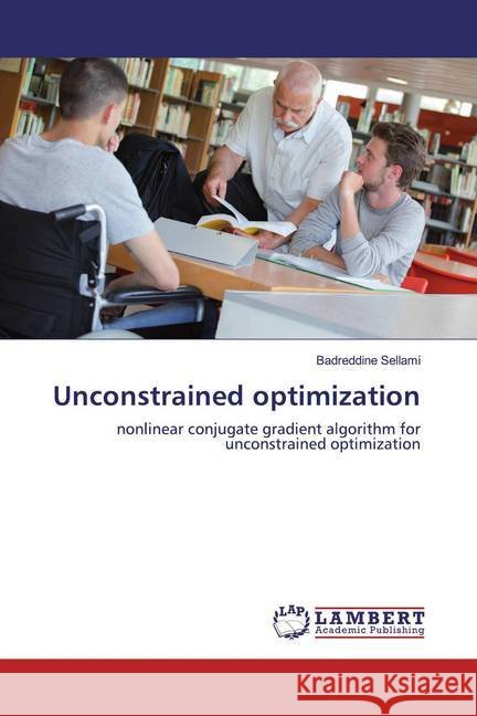 Unconstrained optimization : nonlinear conjugate gradient algorithm for unconstrained optimization Sellami, Badreddine 9786139463961 LAP Lambert Academic Publishing - książka
