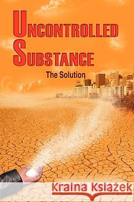 Uncontrolled Substance: The Solution Foust, Kenneth 9781434349514 Authorhouse - książka