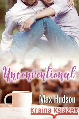 Unconventional Max Hudson 9781974301010 Createspace Independent Publishing Platform - książka