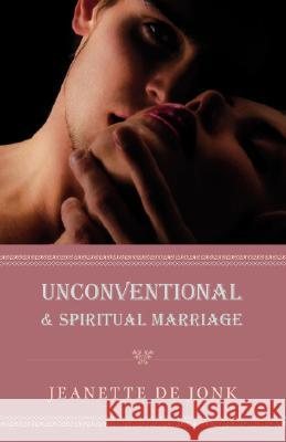 Unconventional & Spiritual Marriage Jeanette D 9781425140014 Trafford Publishing - książka