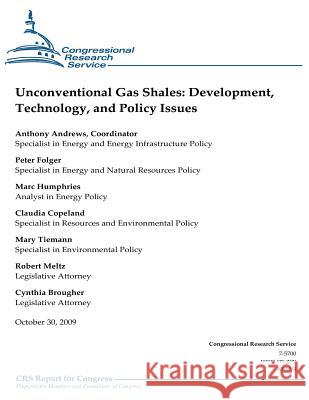 Unconventional Gas Shales: Development, Technology, and Policy Issues Anthony Andrews Peter Folger Marc Humphries 9781475278811 Createspace - książka