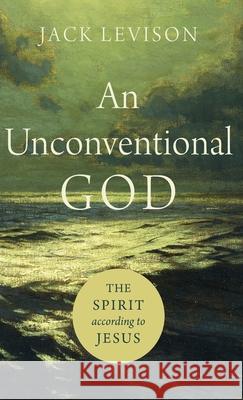 Unconventional God Levison, Jack 9781540963437 Baker Academic - książka