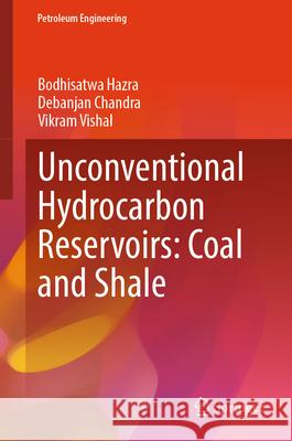 Unconventional Hydrocarbon Reservoirs: Coal and Shale Bodhisatwa Hazra Debanjan Chandra Vikram Vishal 9783031534836 Springer - książka