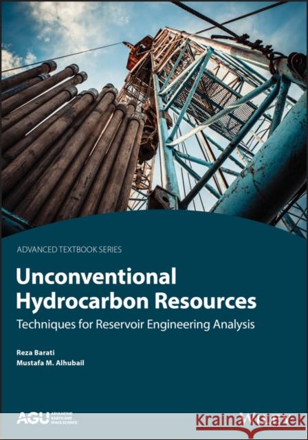 Unconventional Hydrocarbon Resources: Techniques for Reservoir Engineering Analysis Barati, Reza 9781119420323 American Geophysical Union - książka