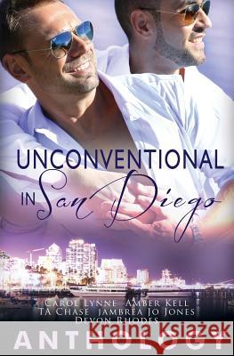 Unconventional in San Diego Amber Kell, Carol Lynne, T A Chase 9781784307110 Pride & Company - książka