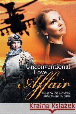 Unconventional Love Affair: Should Age Difference Really Matter to Make You Happy Robert Miller 9781514482872 Xlibris - książka