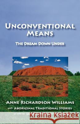 Unconventional Means Anne Richardson Williams Lorraine Mafi-Williams 9781597190015 Pearlsong Press, - książka