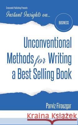 Unconventional Methods for Writing a Best Selling Book Parviz Firouzgar 9781944177713 Crescendo Publishing, LLC - książka