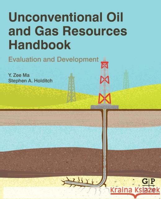 Unconventional Oil and Gas Resources Handbook: Evaluation and Development Ma, Y Zee Holditch, Stephen Royer, Jean-Jacques 9780128022382 Elsevier Science - książka