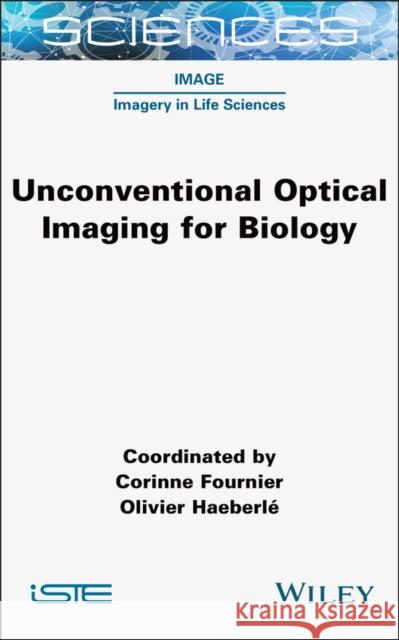 Unconventional Optical Imaging for Biology Corinne Fournier Olivier Haeberle 9781789451320 Wiley-Iste - książka