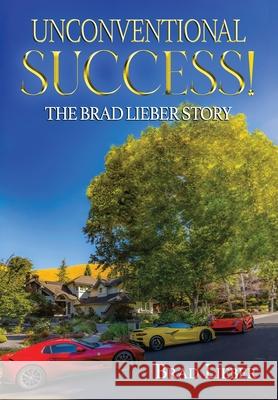 Unconventional Success: The Brad Lieber Story Brad Lieber 9781958314036 LIV - książka