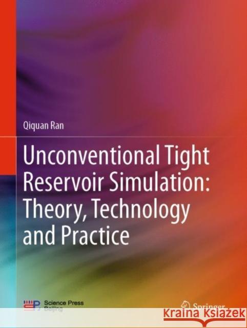 Unconventional Tight Reservoir Simulation: Theory, Technology and Practice Qiquan Ran 9789813298477 Springer - książka