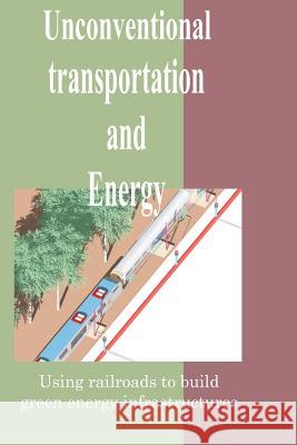 Unconventional transportation and energy Vollmerhausen, Robert H. 9781724782083 Createspace Independent Publishing Platform - książka