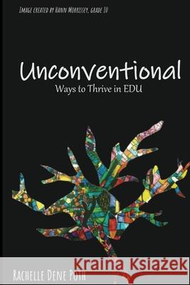 Unconventional: Ways to Thrive in EDU Rachelle Dene Poth 9781970133486 Edumatch - książka