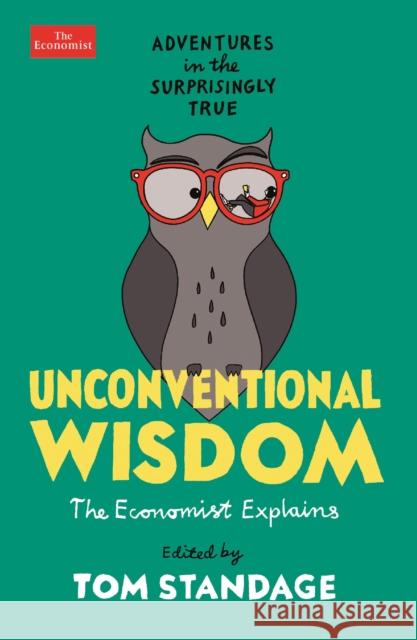 Unconventional Wisdom: Adventures in the Surprisingly True Tom Standage 9781788166133 Profile Books Ltd - książka
