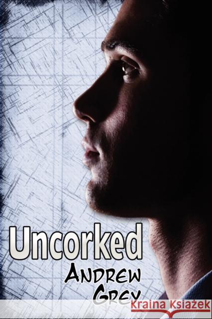 Uncorked Andrew Grey 9781615812974 Dreamspinner Press - książka