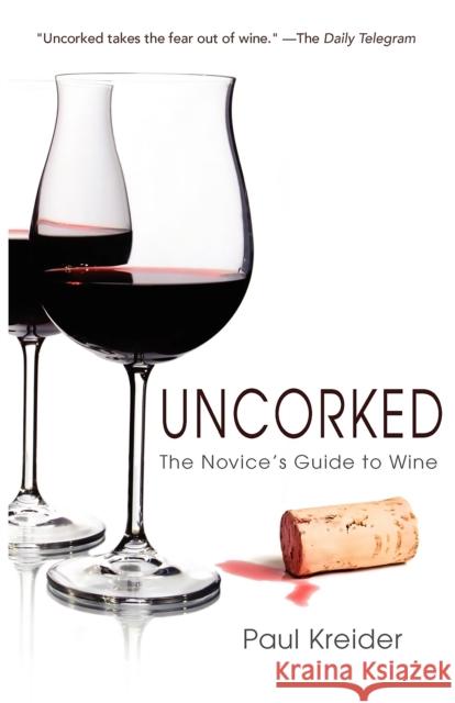 Uncorked: The Novice's Guide to Wine Paul Kreider 9781596528147 Turner - książka