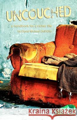 Uncouched: - a handbook for a richer life - Dell'olio, David Michael 9781469907277 Createspace - książka