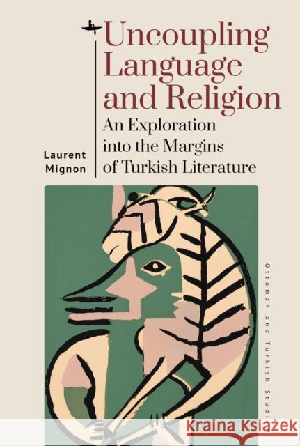 Uncoupling Language and Religion: An Exploration Into the Margins of Turkish Literature Laurent Mignon 9781644695791 Academic Studies Press - książka