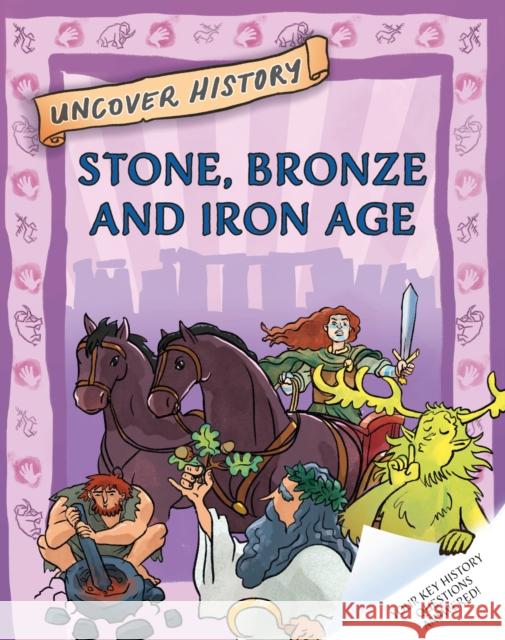 Uncover History: Stone, Bronze and Iron Age Clare Hibbert 9781526322142 Hachette Children's Group - książka