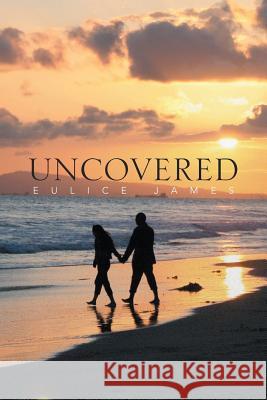 Uncovered Eulice James 9781483695648 Xlibris Corporation - książka