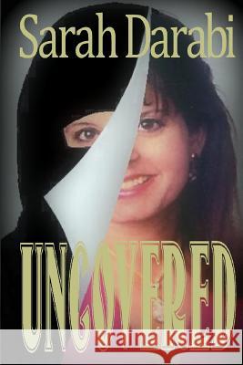 Uncovered Sarah Darabi 9781523622603 Createspace Independent Publishing Platform - książka