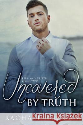 Uncovered by Truth Rachael Duncan 9781514166840 Createspace Independent Publishing Platform - książka