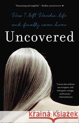 Uncovered: How I Left Hasidic Life and Finally Came Home Leah Lax 9781631529955 She Writes Press - książka