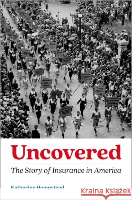 Uncovered: The Story of Insurance in America Katherine Hempstead 9780190094157 Oxford University Press, USA - książka