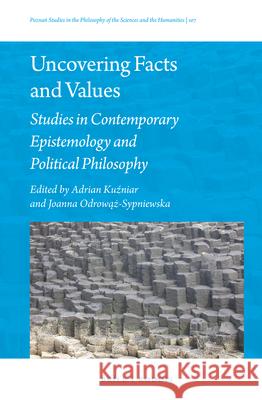 Uncovering Facts and Values: Studies in Contemporary Epistemology and Political Philosophy Adrian K Joanna Odrow 9789004319103 Brill/Rodopi - książka