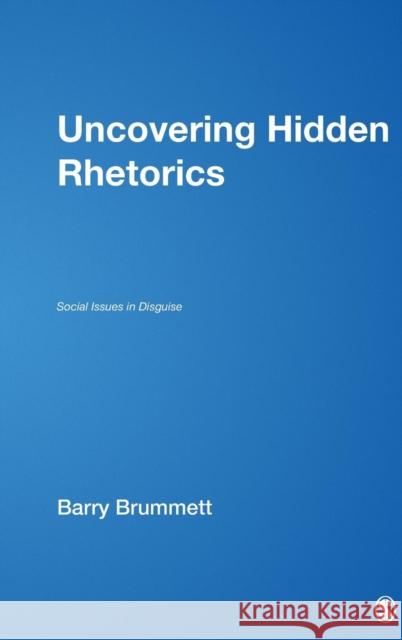 Uncovering Hidden Rhetorics: Social Issues in Disguise Brummett, Barry S. 9781412956918 Sage Publications - książka