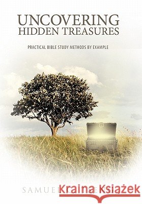 Uncovering Hidden Treasures: Practical Bible Study Methods by Example Samuel C. Tseng 9781449712778 Westbow Press - książka
