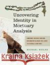 Uncovering Identity in Mortuary Analysis: Community-Sensitive Methods for Identifying Group Affiliation in Historical Cemeteries Heilen, Michael P. 9781611321845 Left Coast Press
