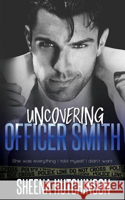 Uncovering Officer Smith Sheena Hutchinson 9781532791246 Createspace Independent Publishing Platform - książka