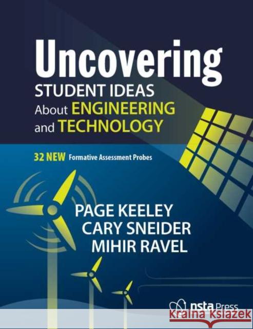 Uncovering Student Ideas About Engineering and Technology: 32 New Formative Assessment Probes Page Keeley, Cary Sneider, Mihir Ravel 9781681403113 Eurospan (JL) - książka