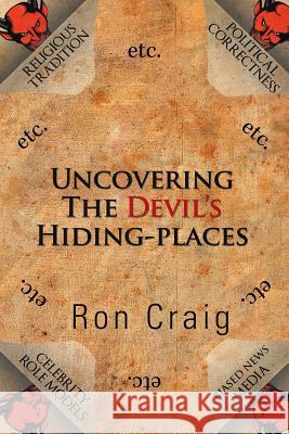 Uncovering the Devil's Hiding-Places Ron Craig 9781796031225 Xlibris Us - książka