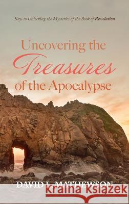 Uncovering the Treasures of the Apocalypse David L. Mathewson 9781725292222 Cascade Books - książka