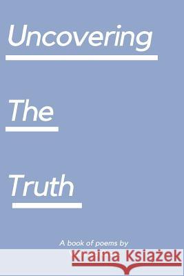 Uncovering The Truth Grosz, Vanessa Rey 9781720745679 Createspace Independent Publishing Platform - książka