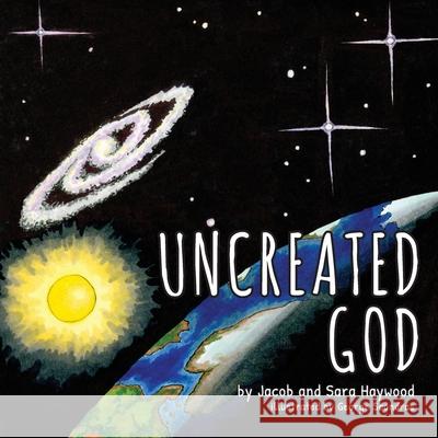 Uncreated God Jacob Haywood Sara Haywood George Scondras 9781955108003 Reason for Hope - książka