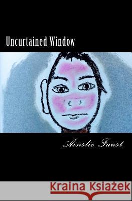 Uncurtained Window Ainslie Faust 9781508502036 Createspace - książka