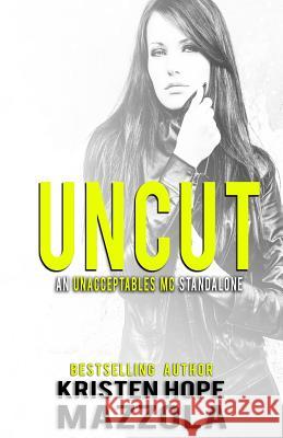 Uncut: An Unacceptables MC Standalone Romance Kristen Hope Mazzola 9781718112094 Independently Published - książka