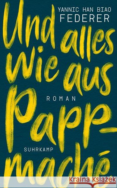 Und alles wie aus Pappmaché : Roman Federer, Yannic Han Biao 9783518469392 Suhrkamp - książka