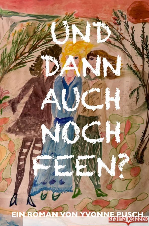 Und dann auch noch Feen? Pusch, Yvonne 9783565100255 epubli - książka