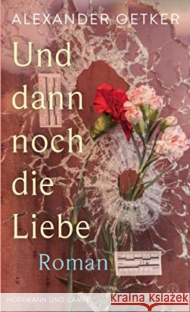 Und dann noch die Liebe Oetker, Alexander 9783455011937 Hoffmann und Campe - książka