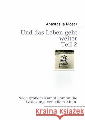 Und das Leben geht weiter Anastasija Moser 9783839185674 Books on Demand - książka